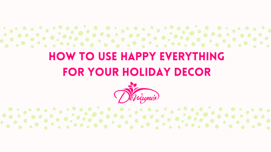 Happy Everything Decor