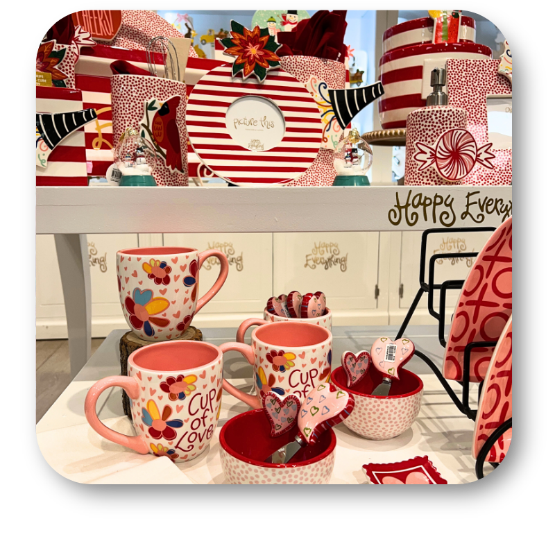 Happy Everything Valentine's Day-themed mugs and serveware n the gift shop at Dewayne's in Selma, NC minutes from Raleigh, Cary, Clayton, Garner, Smithfield, Goldsboro