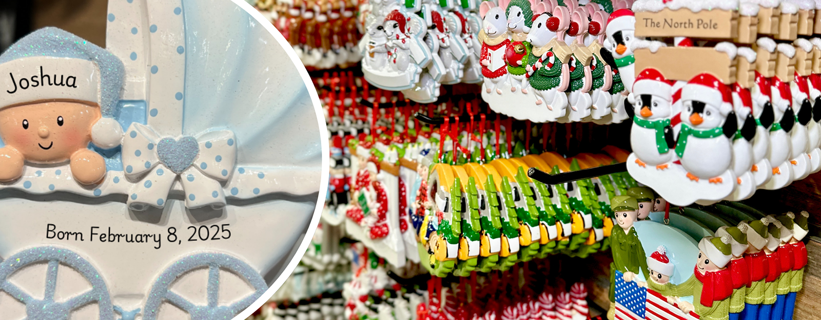 Decorative ornaments with personalized name and birth date, including a baby buggie and more in the personalization station in christmas land at Dewayne's in Selma, NC minutes from Raleigh, Cary, Clayton, Garner, Smithfield, Goldsboro